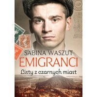 Emigranci Listy Z Czarnych Miast - Sabina Waszut