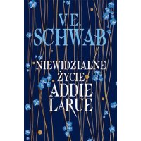 Niewidzialne Zycie Addie LeRue - V.E. Schwab
