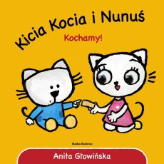 Kicia Kocia I Nunus Kochamy - Anita Glowinska
